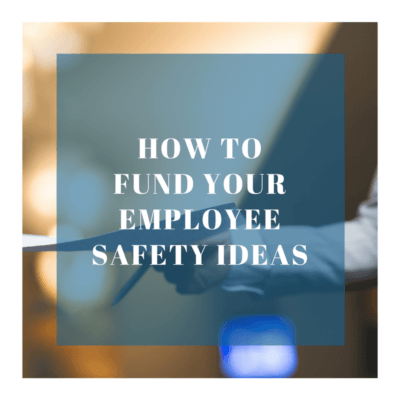 How to Fund Your Employee Safety Ideas
