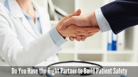 Do You Have the Right Partner to Build Patient Safety