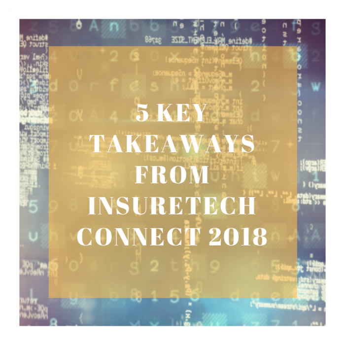 5 Key Takeaways from Insuretech Connect 2018 (ITC2018) 5 Key Takeaways from Insuretech Connect 2018 (ITC2018)