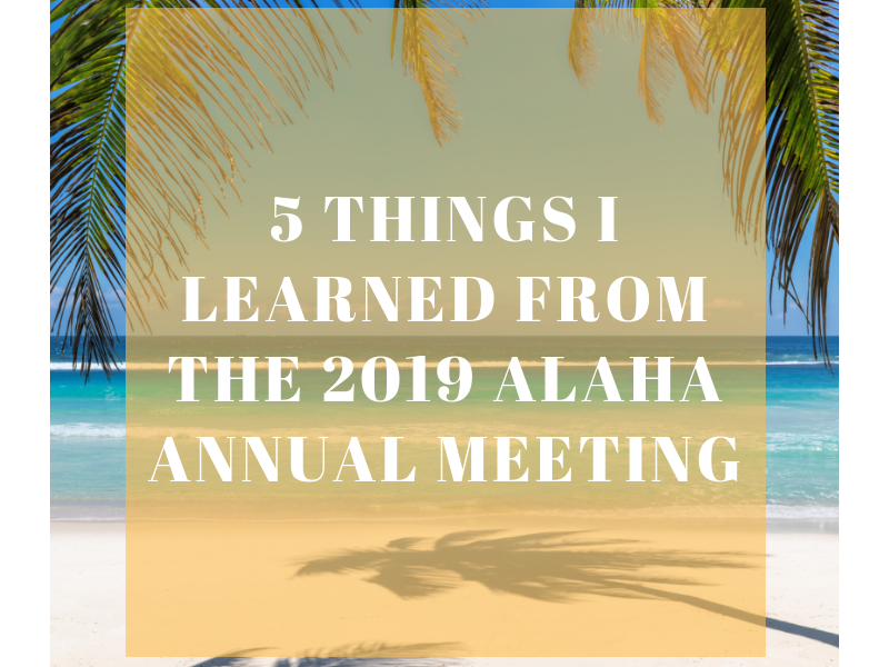 5 things I learned at the 2019 AlaHA Annual Meeting 5 things I learned at the 2019 AlaHA Annual Meeting